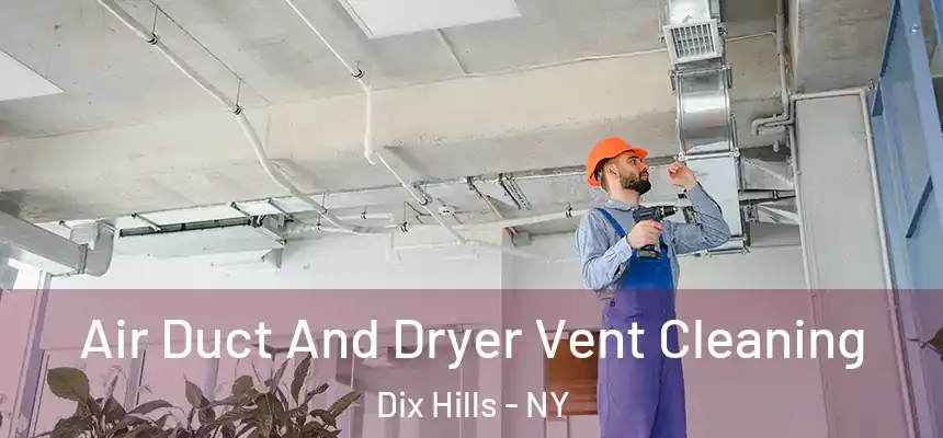 Air Duct And Dryer Vent Cleaning Dix Hills - NY