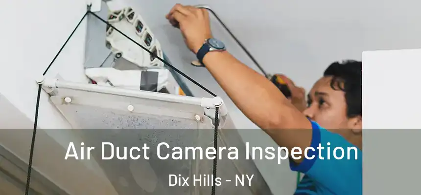  Air Duct Camera Inspection Dix Hills - NY