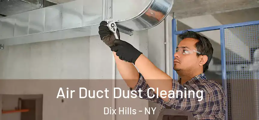 Air Duct Dust Cleaning Dix Hills - NY