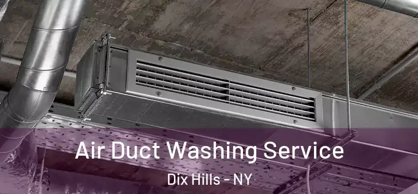 Air Duct Washing Service Dix Hills - NY