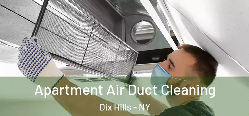 Apartment Air Duct Cleaning Dix Hills - NY