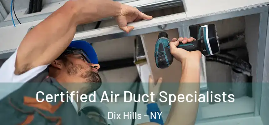  Certified Air Duct Specialists Dix Hills - NY