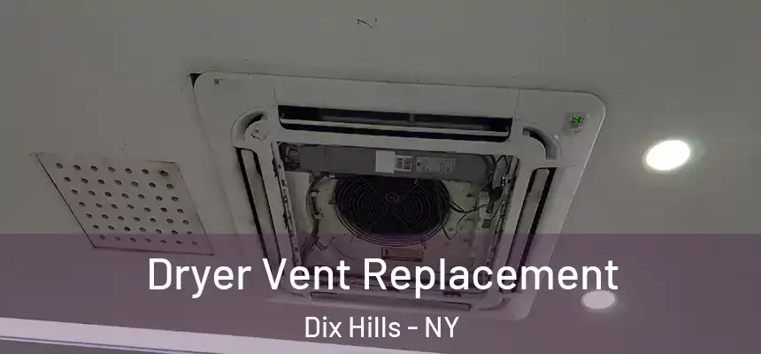 Dryer Vent Replacement Dix Hills - NY