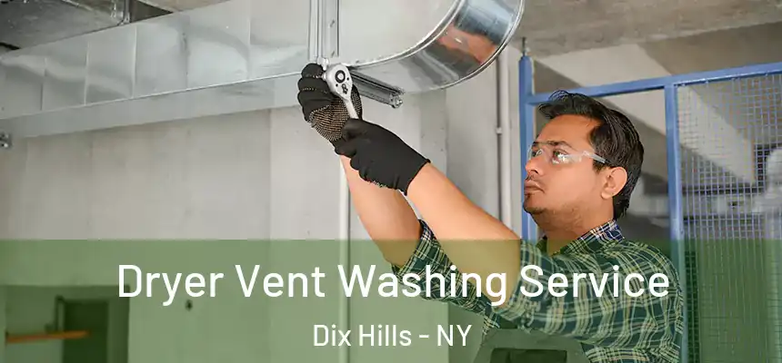  Dryer Vent Washing Service Dix Hills - NY