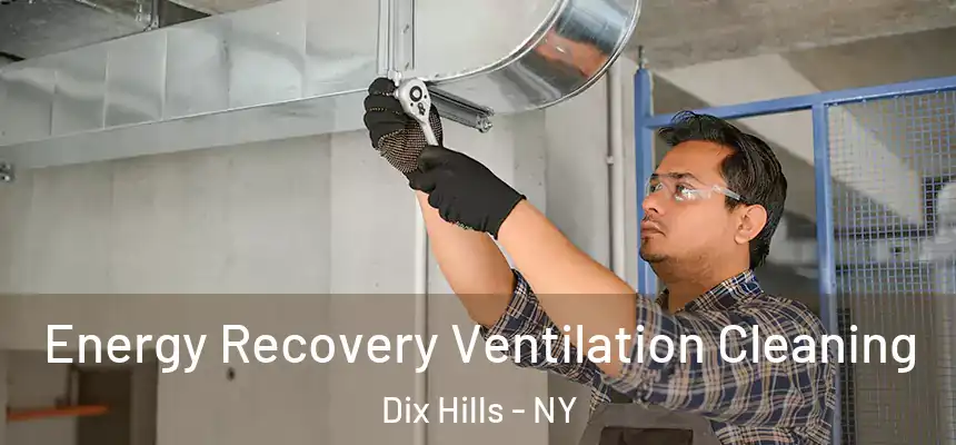 Energy Recovery Ventilation Cleaning Dix Hills - NY