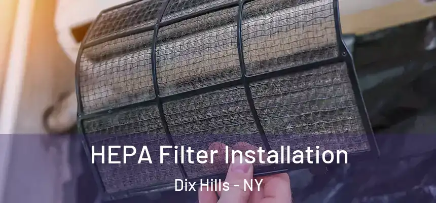 HEPA Filter Installation Dix Hills - NY