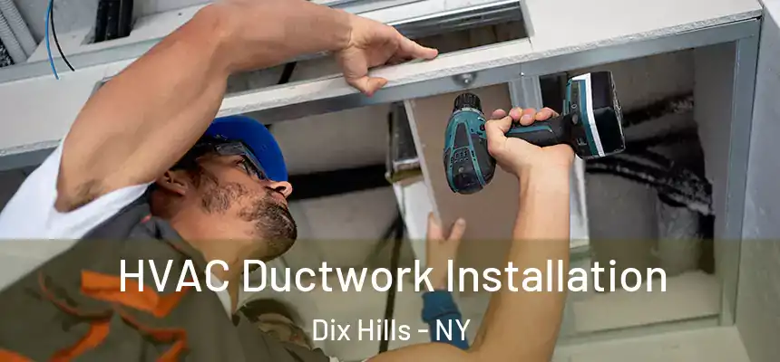  HVAC Ductwork Installation Dix Hills - NY