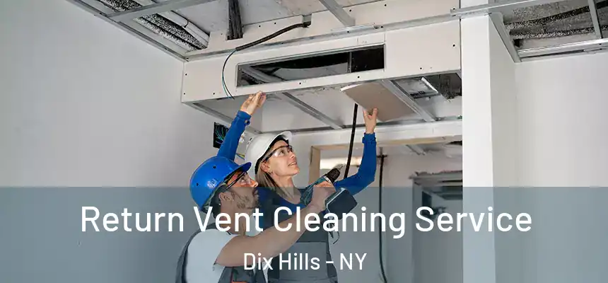 Return Vent Cleaning Service Dix Hills - NY