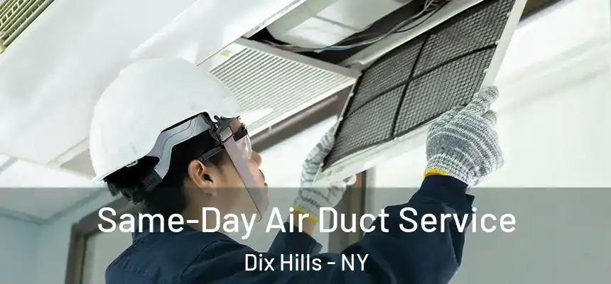  Same-Day Air Duct Service Dix Hills - NY