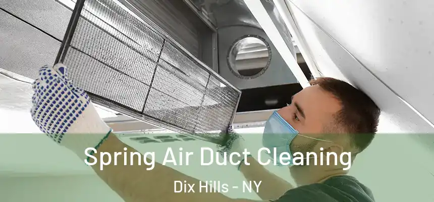  Spring Air Duct Cleaning Dix Hills - NY