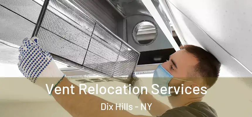 Vent Relocation Services Dix Hills - NY