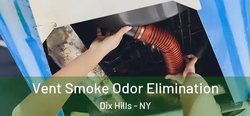  Vent Smoke Odor Elimination Dix Hills - NY