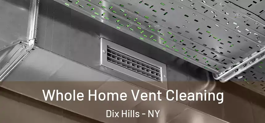  Whole Home Vent Cleaning Dix Hills - NY